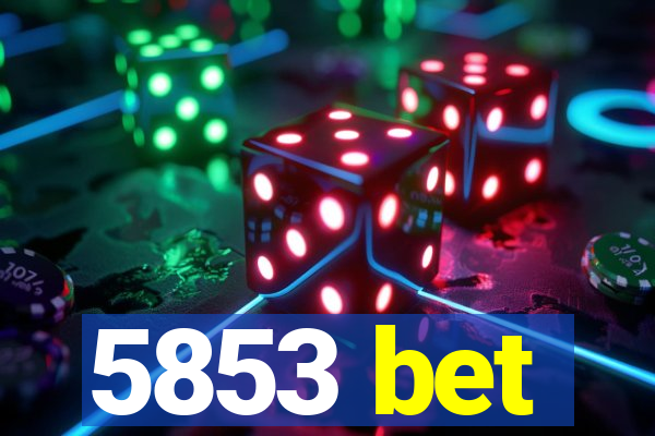 5853 bet